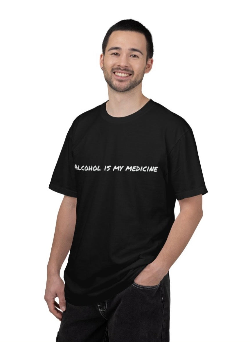 Short sleeve “Alcohol is my medicine” T