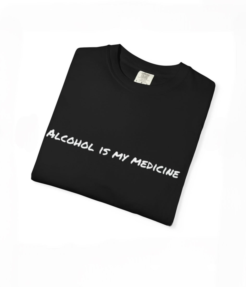 Short sleeve “Alcohol is my medicine” T